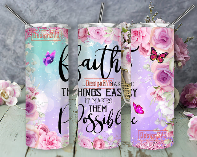 Christian 20oz Skinny Tumbler Sublimation Design, Faith Does Not Make Things Easy Tumbler Straight Warped PNG File Download Sublimation DesignSVG 