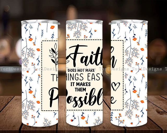 Christian 20oz Skinny Tumbler Sublimation Design, Faith Does Not Make Things Easy Tumbler Straight Warped PNG File Download Sublimation ToriDesigns 