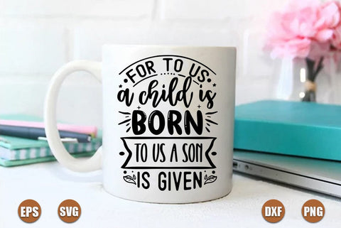 christian christmas SVG Design, For to us a chold is born to us a son is given SVG FiveStarCrafting 
