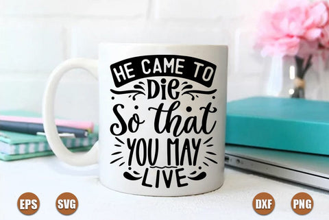 christian christmas SVG Design, He came to die so that you may live SVG FiveStarCrafting 