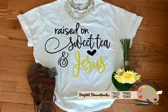 Christian Faith Quote - Forgiveness svg dxf - Raised on Sweet Tea and Jesus - Funny Jesus quote SVG The Artsy Spot 