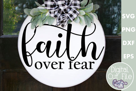 Christian Farmhouse Round Sign, Faith Over Fear Svg Cut File SVG Crafty Mama Studios 