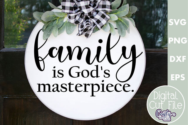 Christian Farmhouse Round Sign, Family Is God's Masterpiece SVG Crafty Mama Studios 