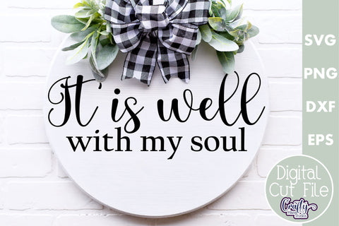 Christian Farmhouse Round Sign, It Is Well With My Soul Svg SVG Crafty Mama Studios 
