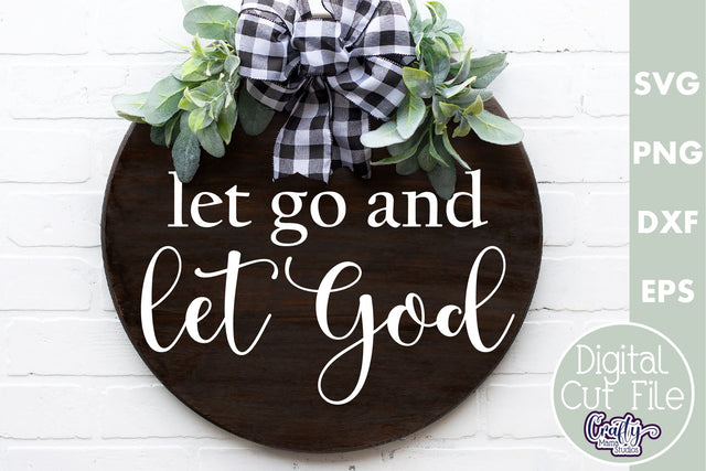 Christian Farmhouse Round Sign, Let Go And Let God Svg SVG Crafty Mama Studios 