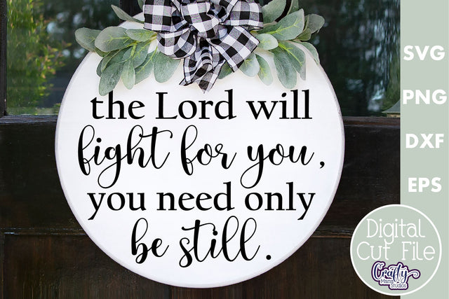 Christian Farmhouse Round Sign, The Lord Will Fight Svg SVG Crafty Mama Studios 