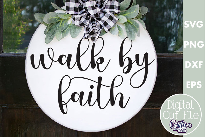 Christian Farmhouse Round Sign, Walk By Faith Svg Cut File - So Fontsy