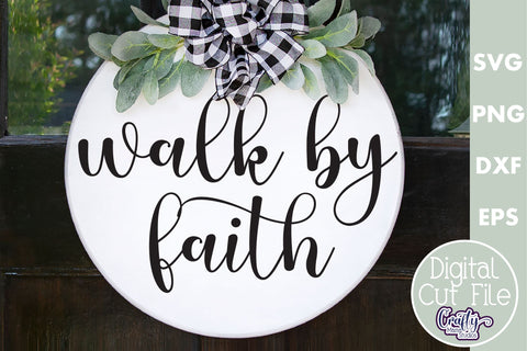 Christian Farmhouse Round Sign, Walk By Faith Svg Cut File SVG Crafty Mama Studios 
