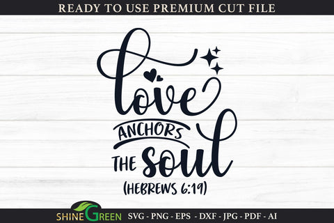 Christian Quote SVG - Love Anchors the Soul SVG Shine Green Art 