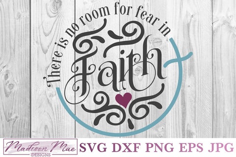 Christian Quote SVG, There Is No Room For Fear In Faith SVG Madison Mae Designs 