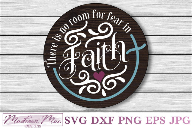 Christian Quote SVG, There Is No Room For Fear In Faith SVG Madison Mae Designs 