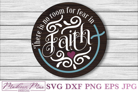 Christian Quote SVG, There Is No Room For Fear In Faith SVG Madison Mae Designs 