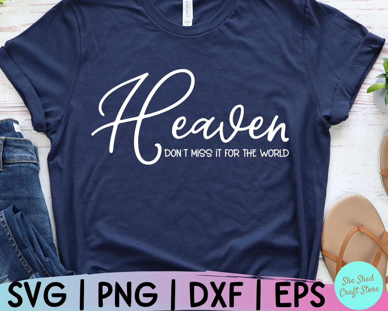 Christian Quotes Svg, Heaven Don't Miss It For The World, Scripture Svg, Christian PNG SVG She Shed Craft Store 