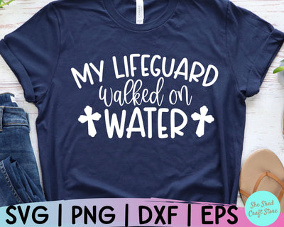 Christian Quotes Svg, My Lifeguard Walked on Water Svg, Scripture Svg, Christian PNG, Faith Svg SVG She Shed Craft Store 
