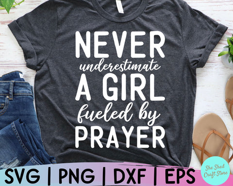 Christian Quotes Svg, Never Underestimate A Girl Fueled By Prayer, Christian Png, Faith Svg SVG She Shed Craft Store 