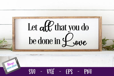 Christian Sign SVG | Let All That You Do Be Done in Love SVG Stacy's Digital Designs 