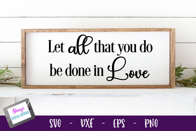 Christian Sign SVG | Let All That You Do Be Done in Love SVG Stacy's Digital Designs 
