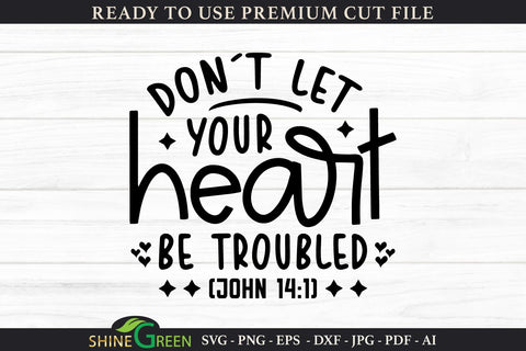 Christian SVG - Don't Let Your Heart Be Troubled Quote SVG Shine Green Art 