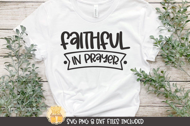 Christian SVG | Faithful In Prayer SVG Cheese Toast Digitals 