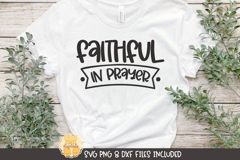 Christian SVG | Faithful In Prayer SVG Cheese Toast Digitals 