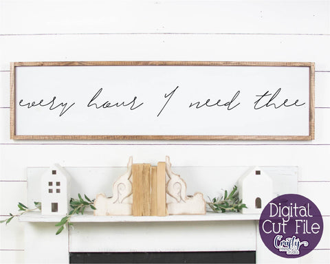 Christian Svg, Farmhouse Home Svg, Every Hour I Need Thee SVG Crafty Mama Studios 