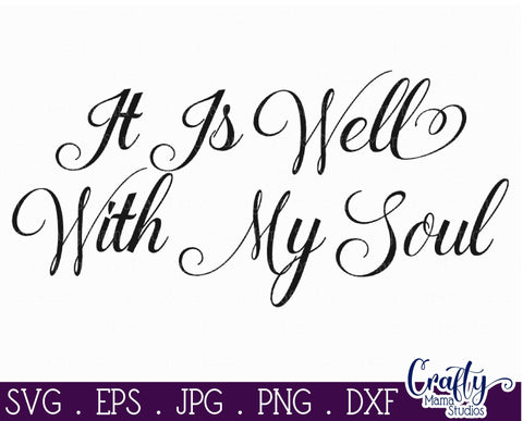 Christian Svg, Farmhouse Home Svg, It Is Well With My Soul SVG Crafty Mama Studios 