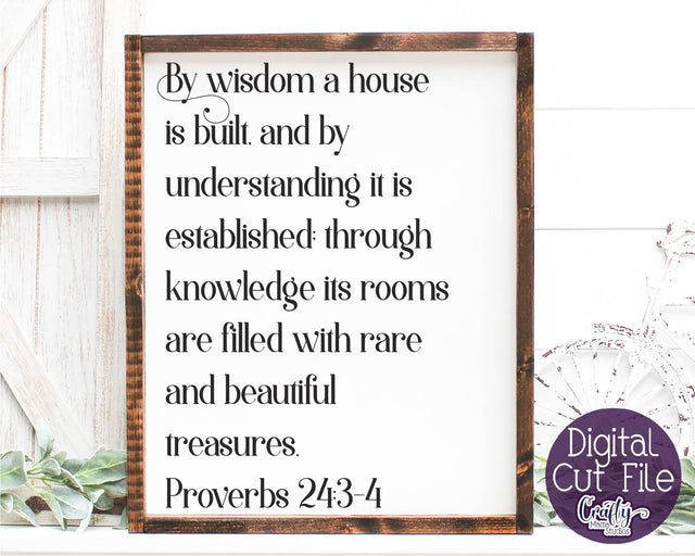 Christian Svg, Farmhouse Svg, Home Sign, By Wisdom, Proverbs SVG Crafty Mama Studios 