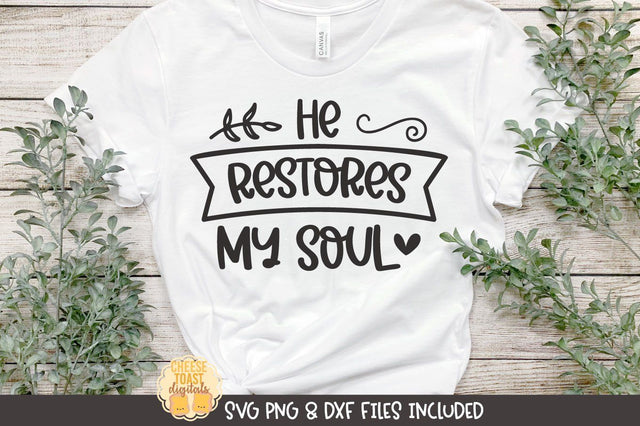 Christian SVG | He Restores My Soul SVG Cheese Toast Digitals 