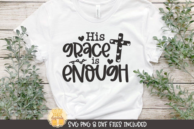 Christian SVG | His Grace is Enough SVG Cheese Toast Digitals 