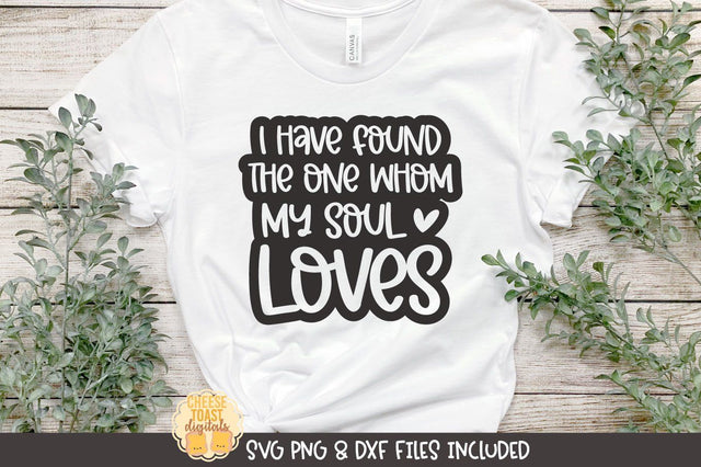 Christian SVG | I Have Found The One Whom My Soul Loves SVG Cheese Toast Digitals 