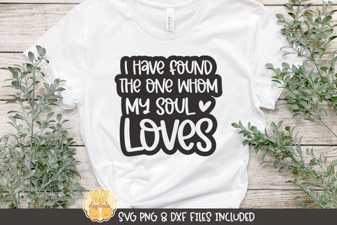 Christian SVG | I Have Found The One Whom My Soul Loves SVG Cheese Toast Digitals 