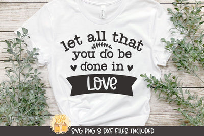 Christian SVG | Let All That You Do Be Done In Love SVG Cheese Toast Digitals 