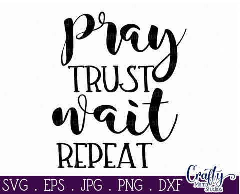 Christian Svg - Pray Trust Wait Repeat SVG SVG Crafty Mama Studios 