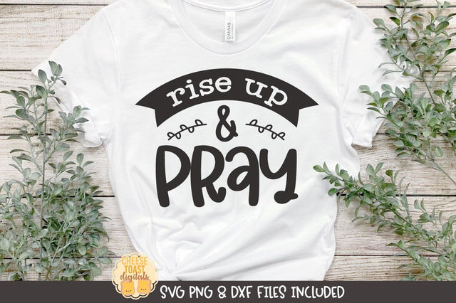 Christian SVG | Rise Up & Pray SVG Cheese Toast Digitals 