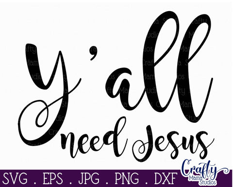 Christian Svg - Y'all Need Jesus SVG SVG Crafty Mama Studios 