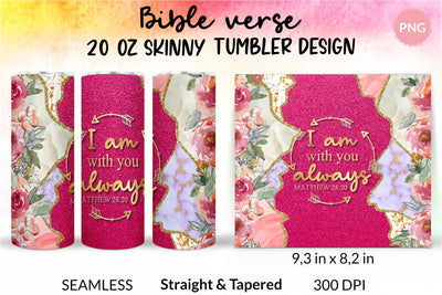Christian Tumbler, I am with you always, Bible verse Tumbler, religious tumbler, faith tumbler, jesus tumbler, Tumbler Sublimation Wrap Design for 20 oz Skinny Tumbler Straight and Tapered PNG Sublimation KatineDesign 