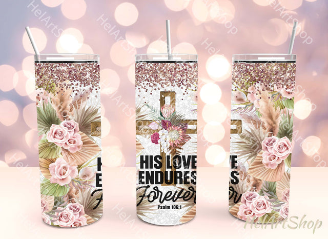 Christian Tumbler PNG Sublimation, His Love Endures Tumbler Sublimation _HelArtShop_ 