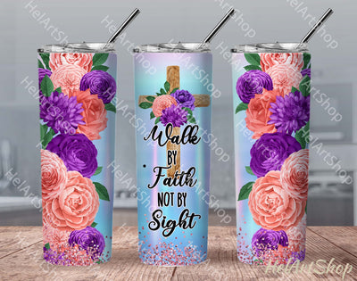 Christian Tumbler PNG Sublimation, Walk By Faith Tumbler Png Sublimation _HelArtShop_ 