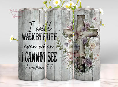 Christian Tumbler Wrap I will Walk by Faith Jesus God Butterfly Sublimation Designs - Religious Skinny Tumbler 20oz Design Sublimation WillowSageDesign 