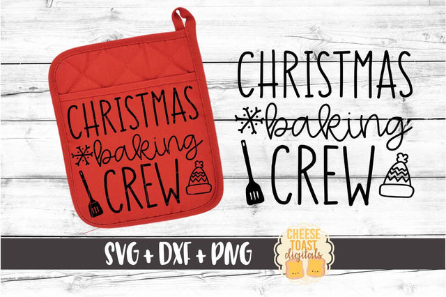 Christmas Baking Crew - Christmas Pot Holder SVG PNG DXF Cut Files SVG Cheese Toast Digitals 