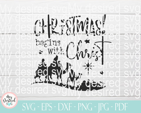Christmas Begins With Christ SVG, Christ Svg, Holy Night SVG, Jesus Svg, Christmas Cut File Silhouette, Cricut, Digital Files Png, Eps, Dxf SVG MyDesiredSVG 