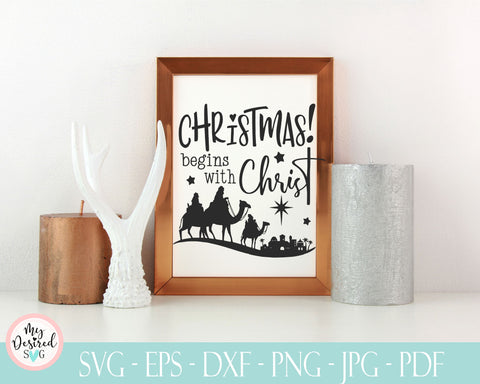 Christmas Begins With Christ SVG, Christ Svg, Holy Night SVG, Jesus Svg, Christmas Cut File Silhouette, Cricut, Digital Files Png, Eps, Dxf SVG MyDesiredSVG 