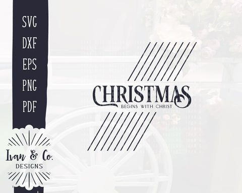 Christmas Begins With Christ SVG Files | Christmas | Holidays | Winter SVG (875044170) SVG Ivan & Co. Designs 