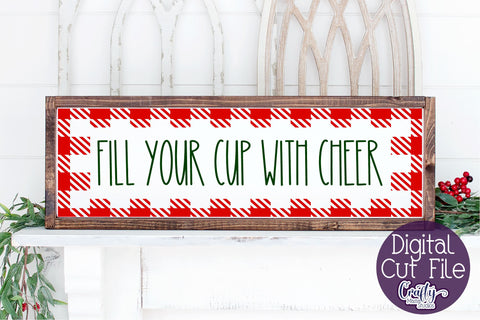 Christmas Buffalo Plaid Farmhouse, Fill Your Cup With Cheer SVG Crafty Mama Studios 