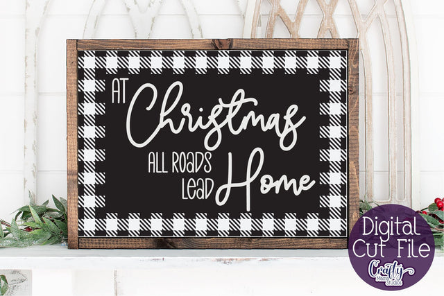 Christmas, Buffalo Plaid Farmhouse Sign, All Roads Lead Home SVG Crafty Mama Studios 