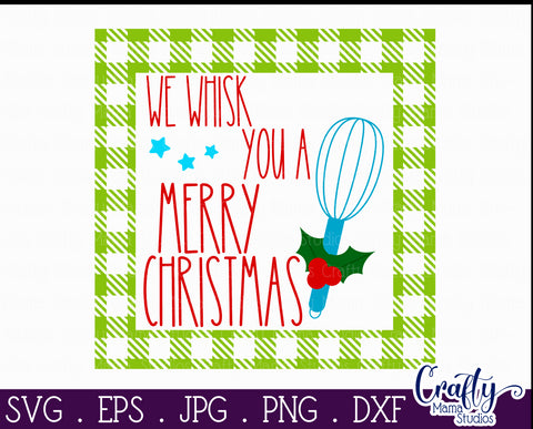 Christmas Buffalo Plaid Farmhouse Svg, We Whisk You A Merry SVG Crafty Mama Studios 