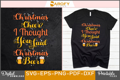 Christmas cheer? I thought you said Christmas beer funny quotes SVG SVG Sarofydesign 