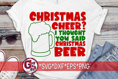 Christmas Cheer? I Thought You Said Christmas Beer SVG DXF EPS PNG SVG Greedy Stitches 