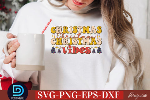 Christmas christmas christmas vibes SVG SVG DESIGNISTIC 