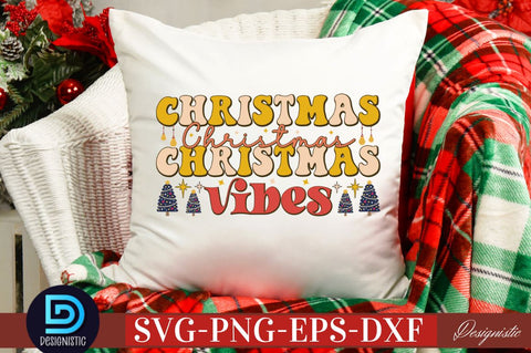 Christmas christmas christmas vibes SVG SVG DESIGNISTIC 